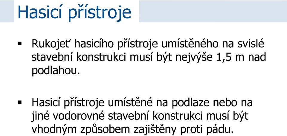 Hasicí přístroje umístěné na podlaze nebo na p j p jiné