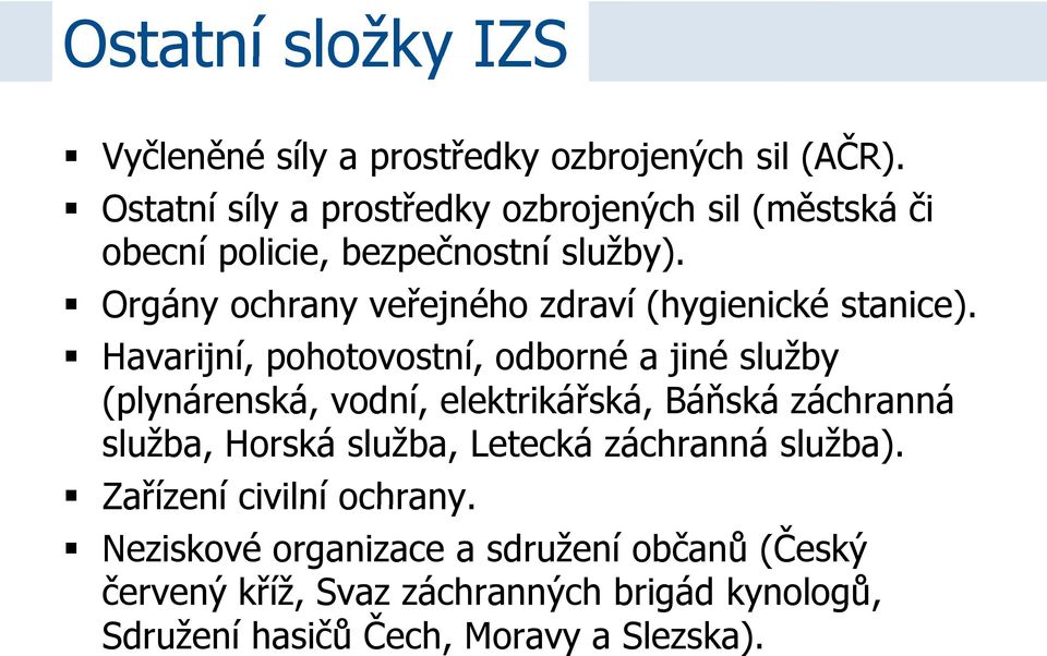 Orgány ochrany veřejného zdraví (hygienické stanice).