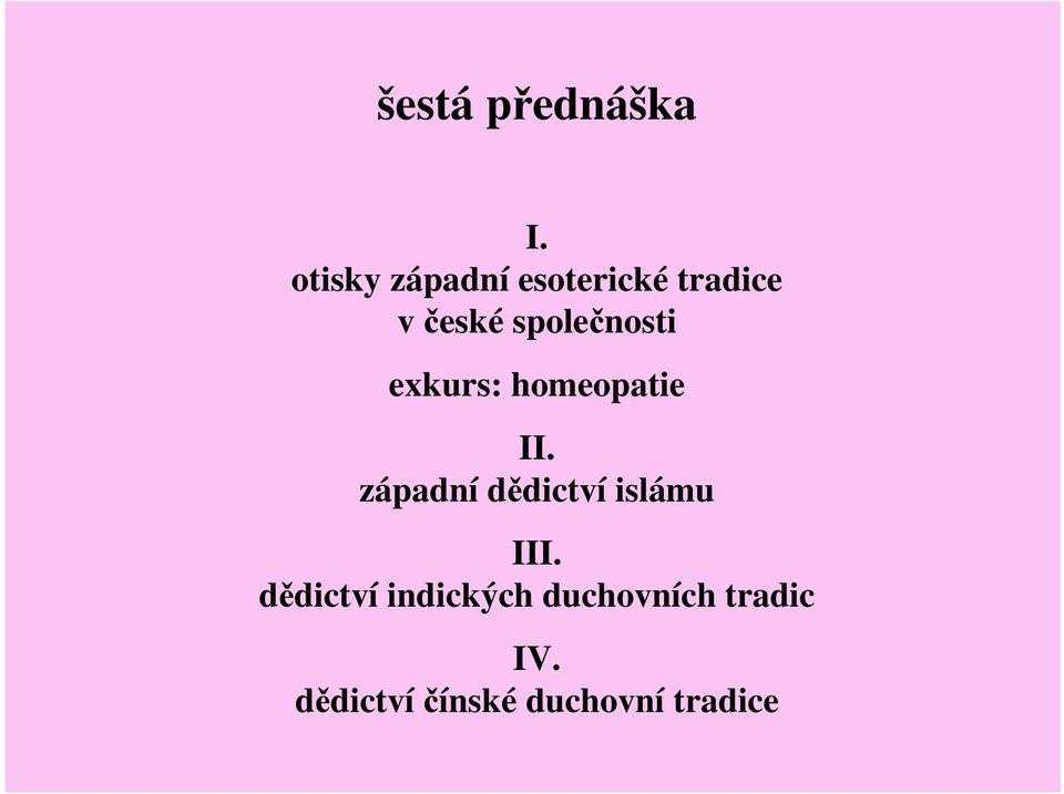 společnosti exkurs: homeopatie II.