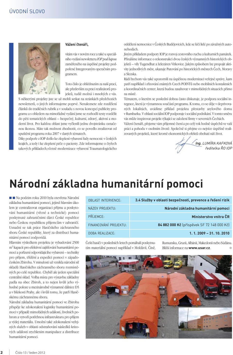 S nûkter mi projekty jste se uï mohli setkat na stránkách pfiedchozích newsletterû, o jin ch informujeme poprvé.