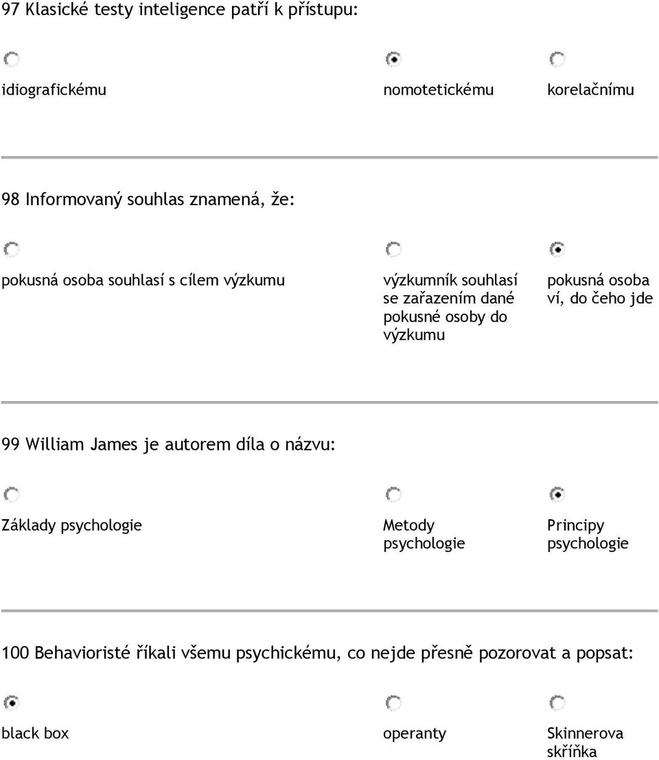 pokusná osoba ví, do čeho jde 99 William James je autorem díla o názvu: Základy psychologie Metody psychologie