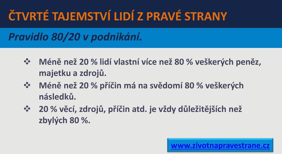 zdrojů. Méně než 20 % příčin má na svědomí 80 % veškerých následků.