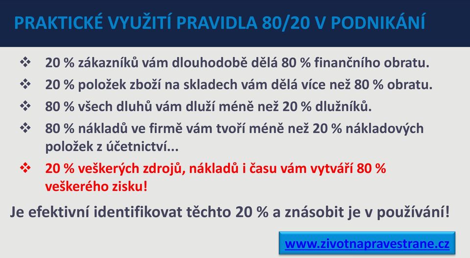 80 % všech dluhů vám dluží méně než 20 % dlužníků.