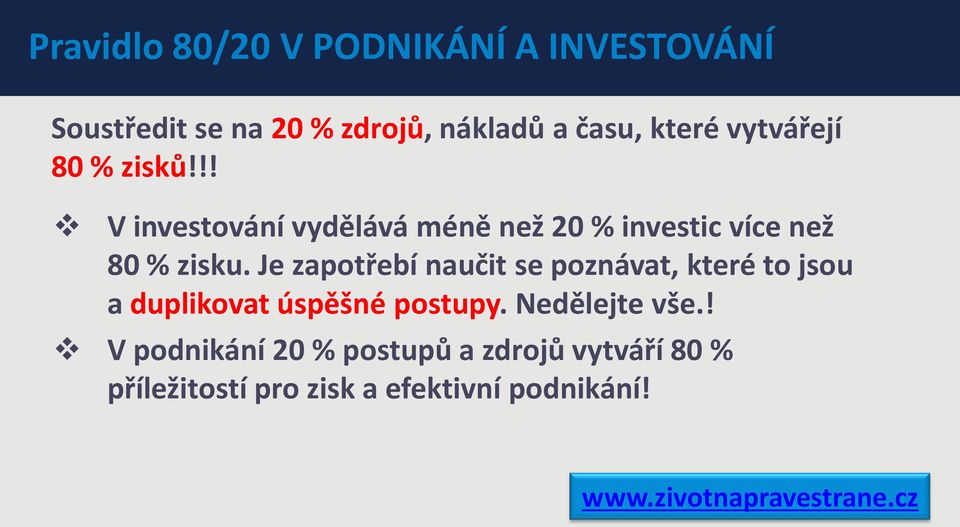 !! V investování vydělává méně než 20 % investic více než 80 % zisku.