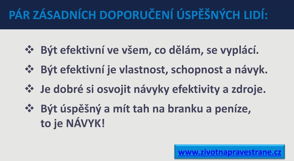 Být efektivní je vlastnost, schopnost a návyk.