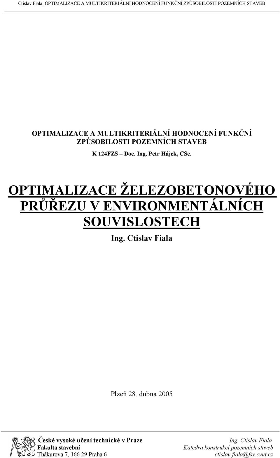 FUNKČNÍ ZPŮSOBILOSTI POZEMNÍCH STAVEB K 124FZS Doc. Ing. Petr Hájek, CSc.