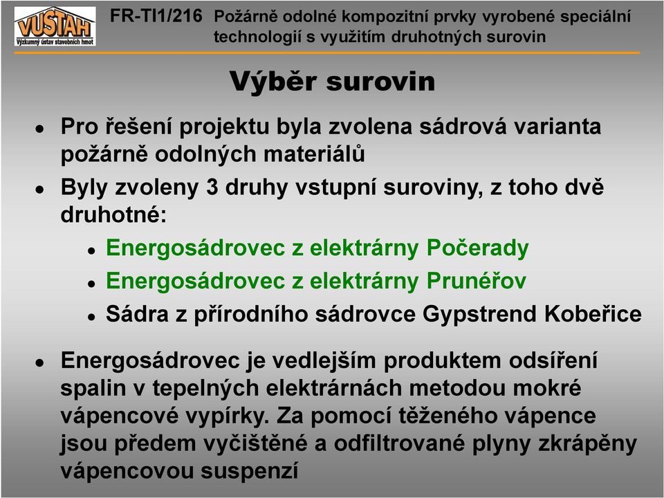 přírodního sádrovce Gypstrend Kobeřice Energosádrovec je vedlejším produktem odsíření spalin v tepelných elektrárnách