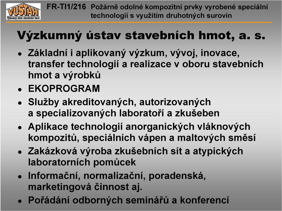 Základní i aplikovaný výzkum, vývoj, inovace, transfer technologií a realizace v oboru stavebních hmot a výrobků EKOPROGRAM