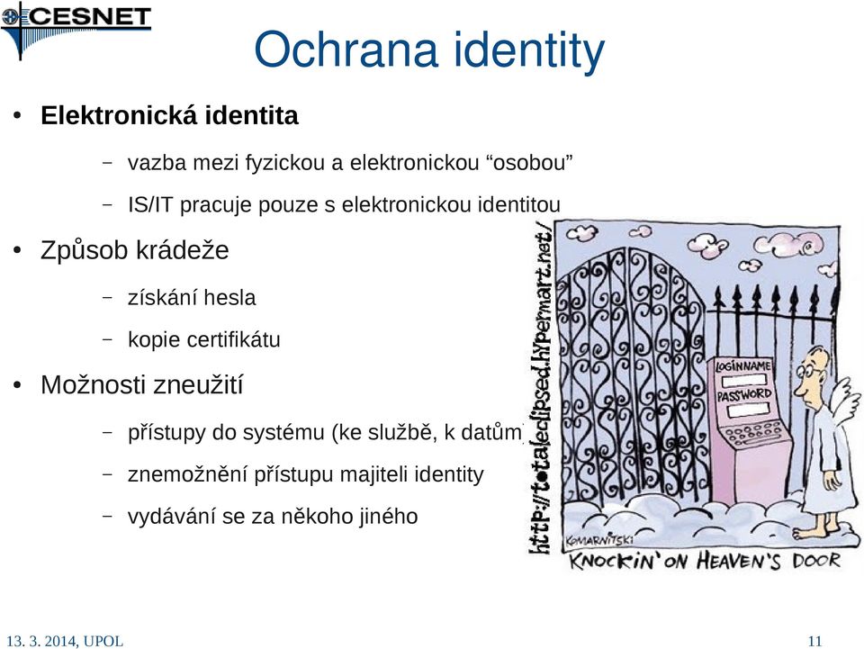 hesla kopie certifikátu Možnosti zneužití přístupy do systému (ke službě, k