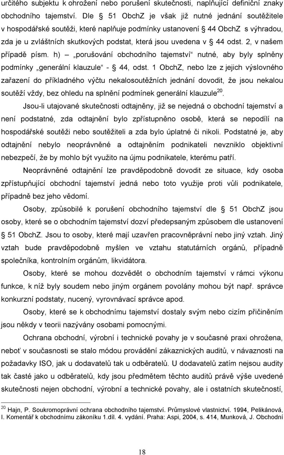 2, v našem případě písm. h) porušování obchodního tajemství nutné, aby byly splněny podmínky generální klauzule - 44, odst.