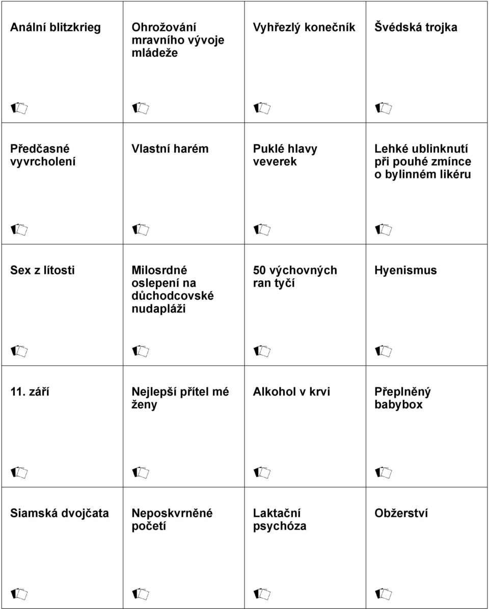 lítosti Milosrdné oslepení na důchodcovské nudapláži 50 výchovných ran tyčí Hyenismus 11.