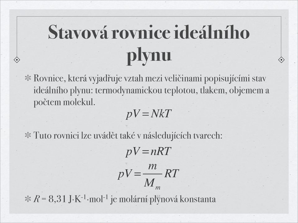 tlakem, objemem a počtem molekul.