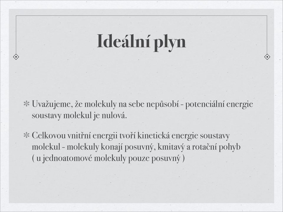 Celkovou vnitřní energii tvoří kinetická energie soustavy molekul