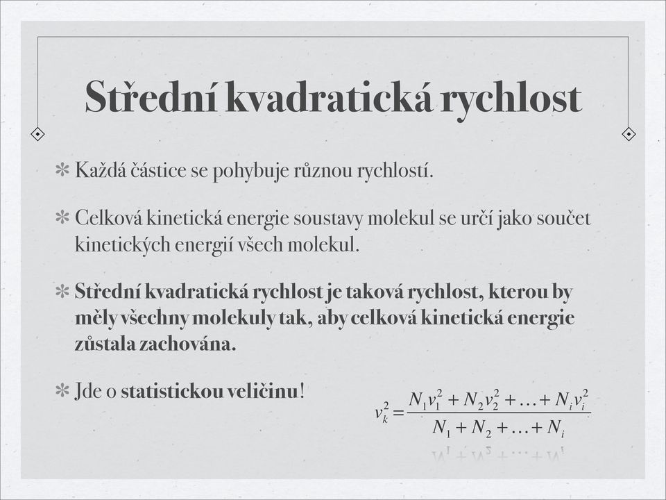 Střední kvadratická rychlost je taková rychlost, kterou by měly všechny molekuly tak, aby celková