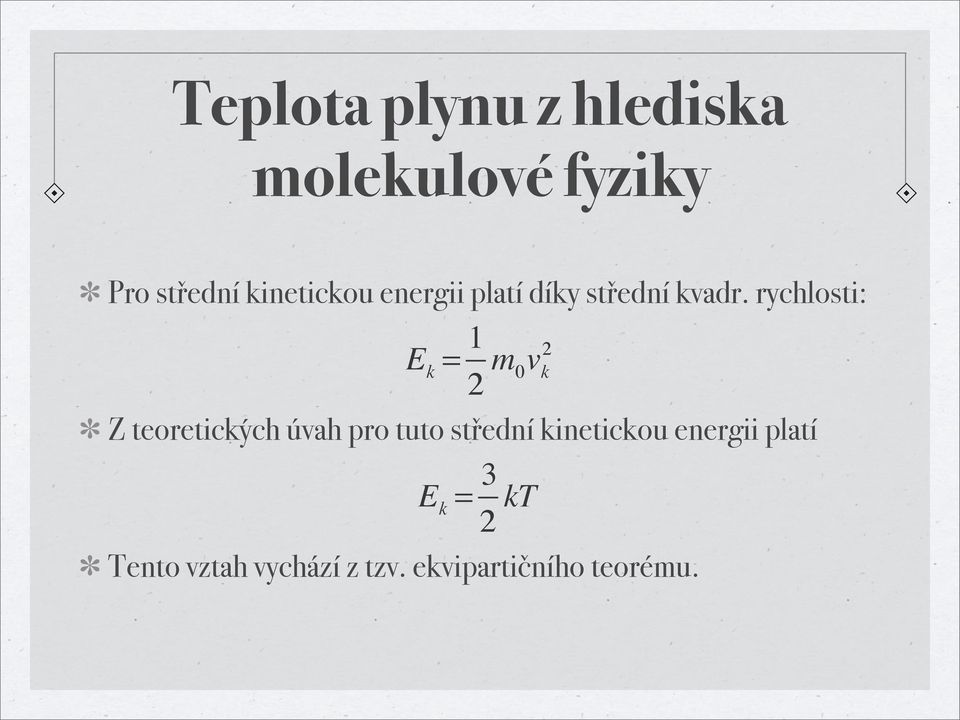 rychlosti: E k = 1 2 m v 2 0 k Z teoretických úvah pro tuto