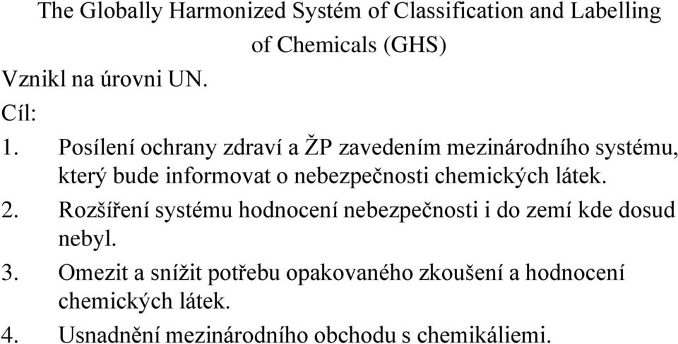 Posílení ochrany zdraví a ŢP zavedením mezinárodního systému, který bude informovat o nebezpečnosti