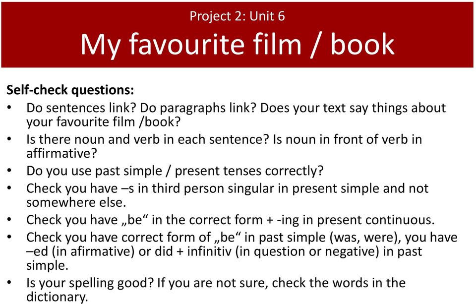 Check you have s in third person singular in present simple and not somewhere else. Check you have be in the correct form + -ing in present continuous.