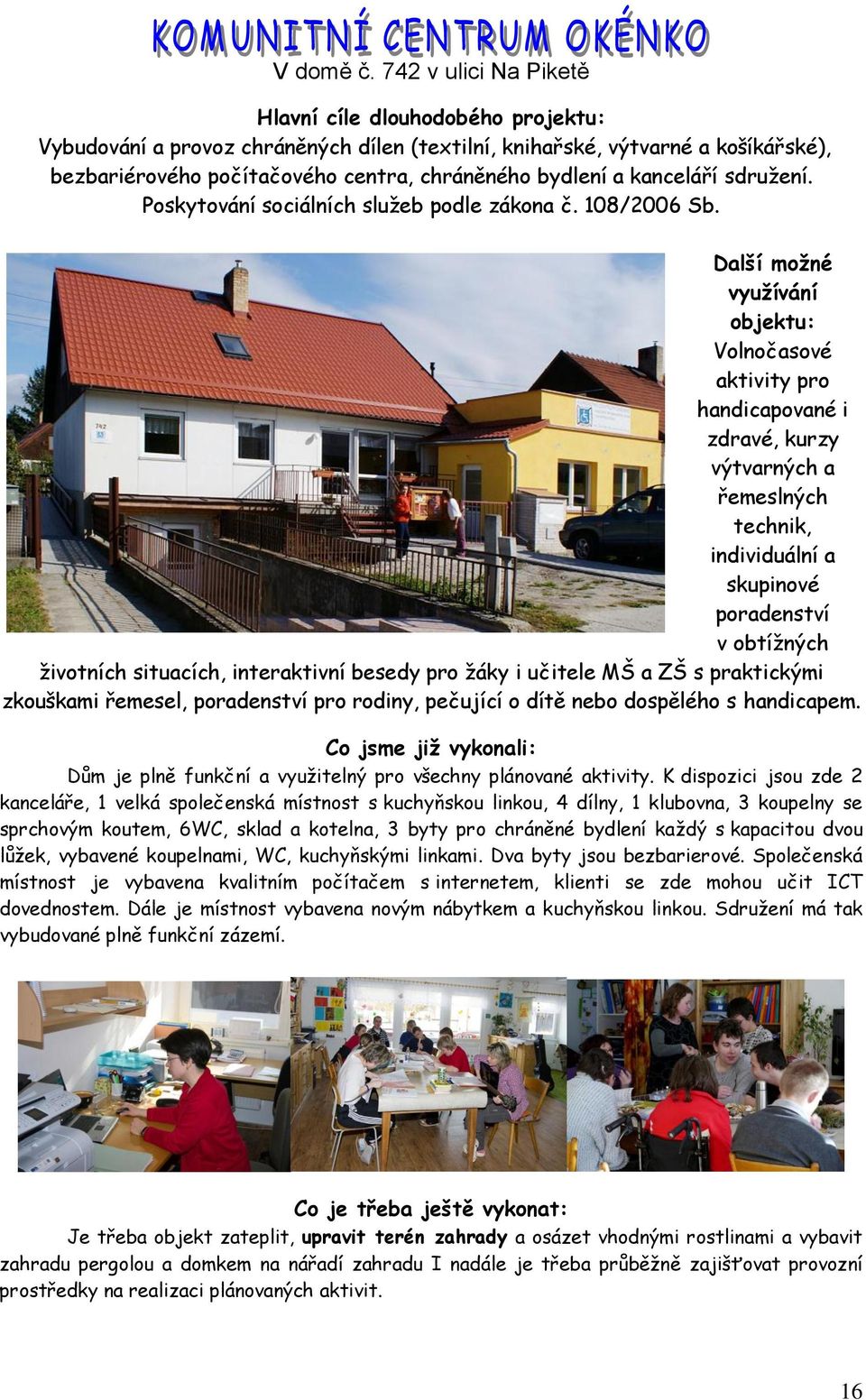 kanceláří sdruţení. Poskytování sociálních sluţeb podle zákona č. 108/2006 Sb.