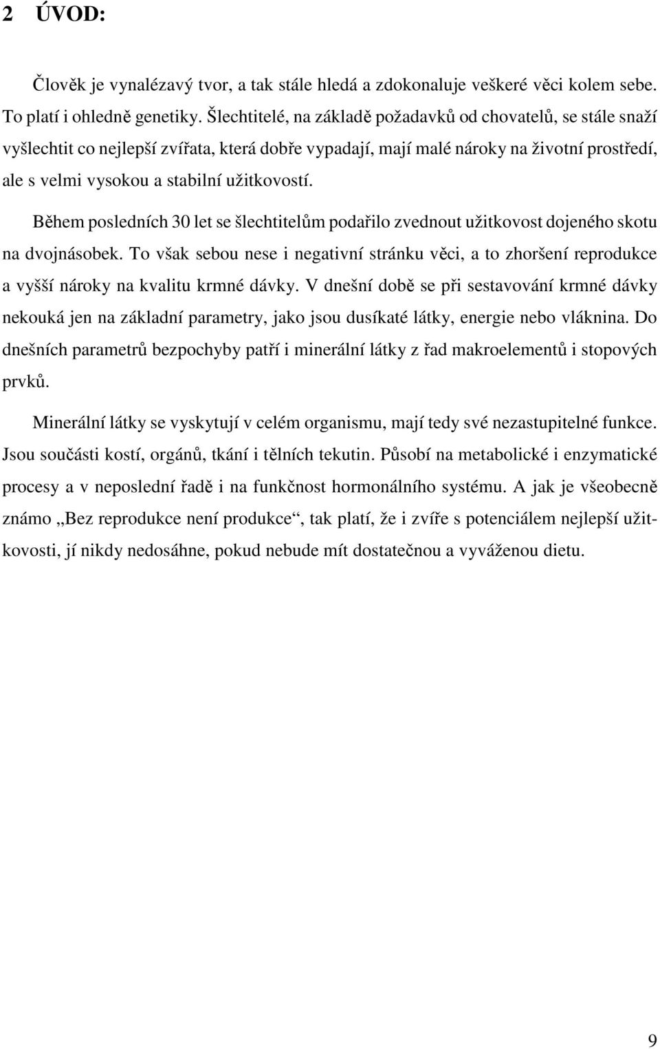 Během posledních 30 let se šlechtitelům podařilo zvednout užitkovost dojeného skotu na dvojnásobek.