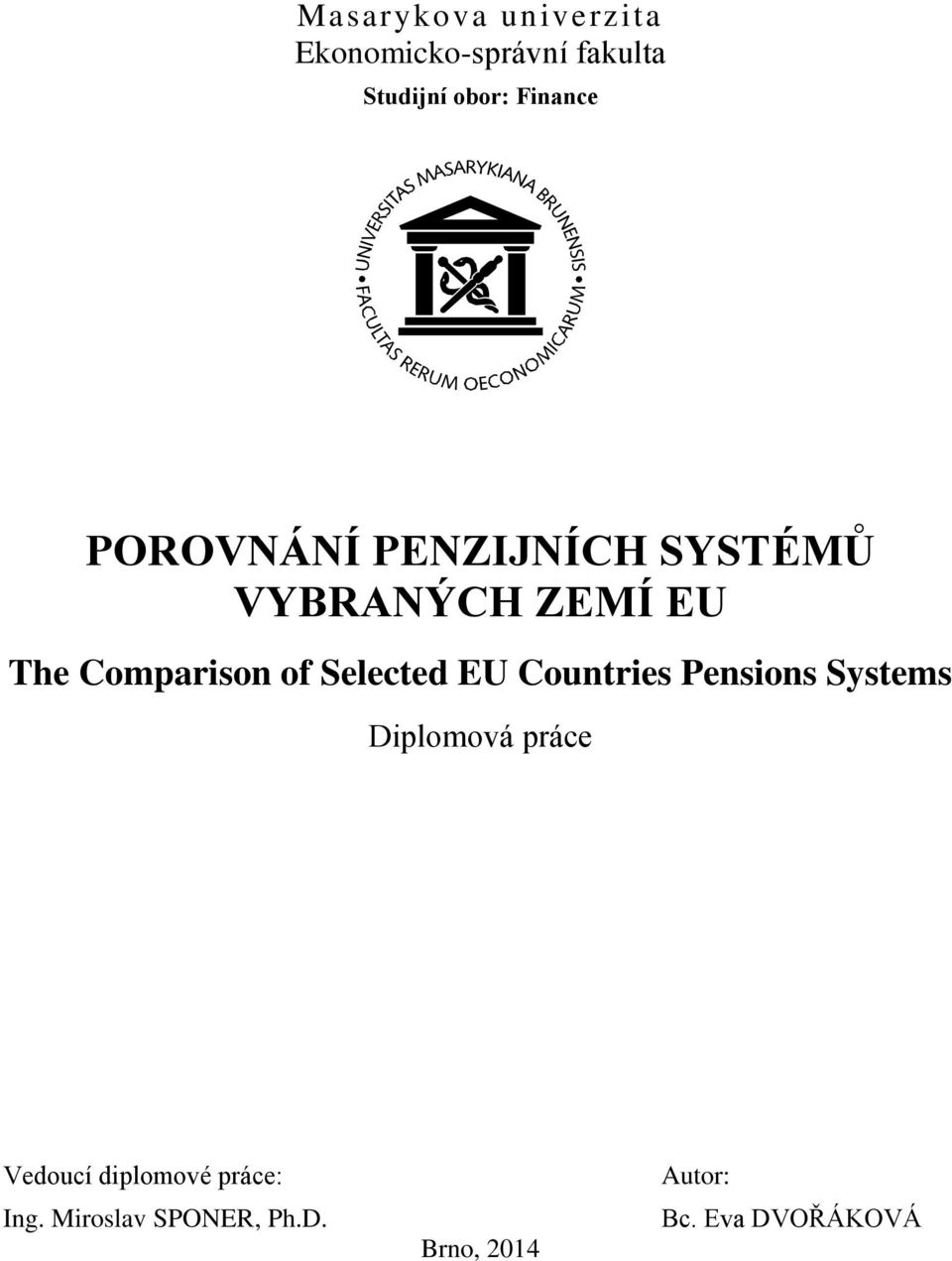 of Selected EU Countries Pensions Systems Diplomová práce Vedoucí