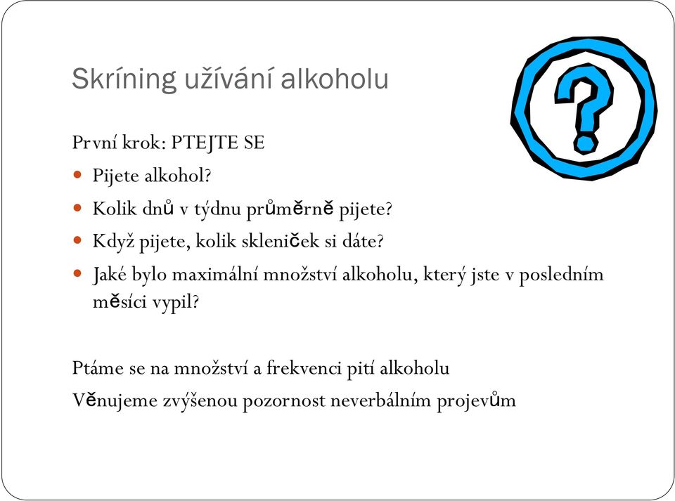 Jaké bylo maximální množství alkoholu, který jste v posledním měsíci vypil?