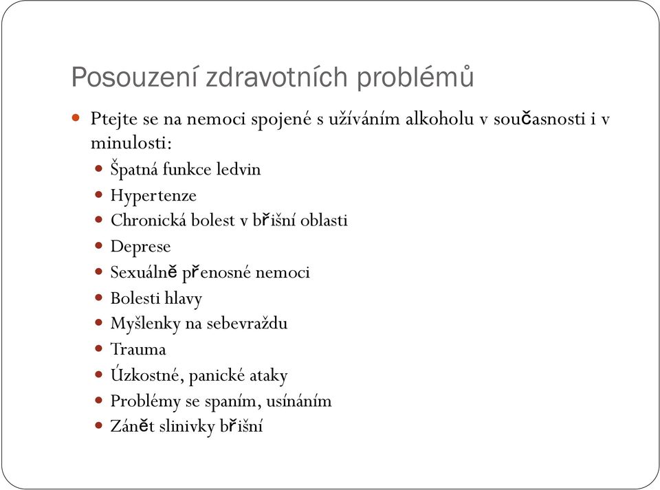 břišní oblasti Deprese Sexuálně přenosné nemoci Bolesti hlavy Myšlenky na