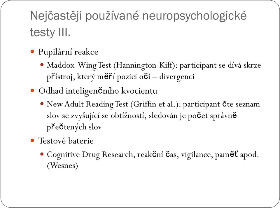 očí divergenci Odhad inteligenčního kvocientu New Adult Reading Test (Griffin et al.