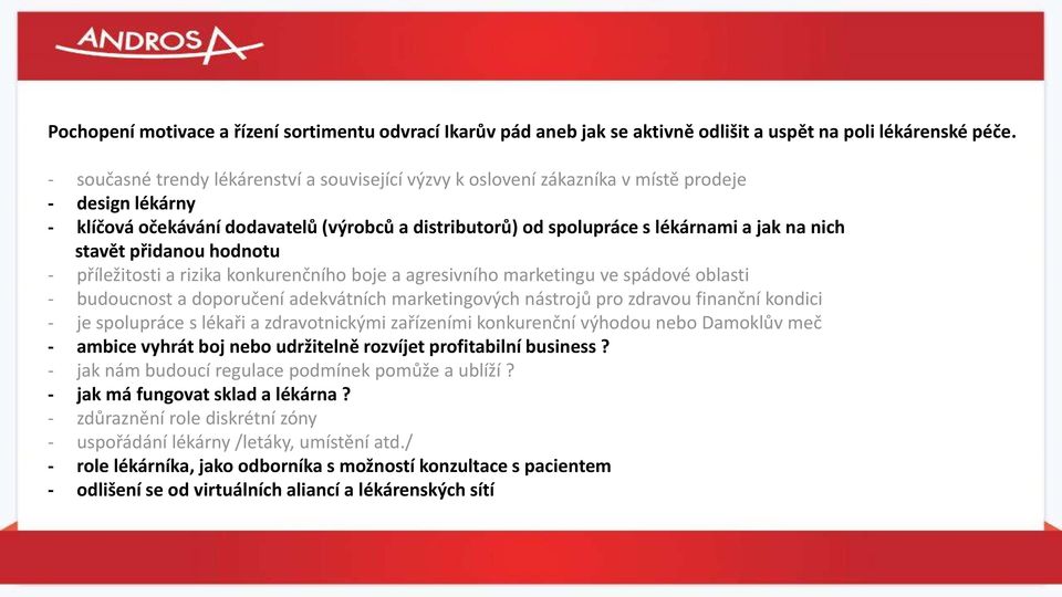 stavět přidanou hodnotu - příležitosti a rizika konkurenčního boje a agresivního marketingu ve spádové oblasti - budoucnost a doporučení adekvátních marketingových nástrojů pro zdravou finanční