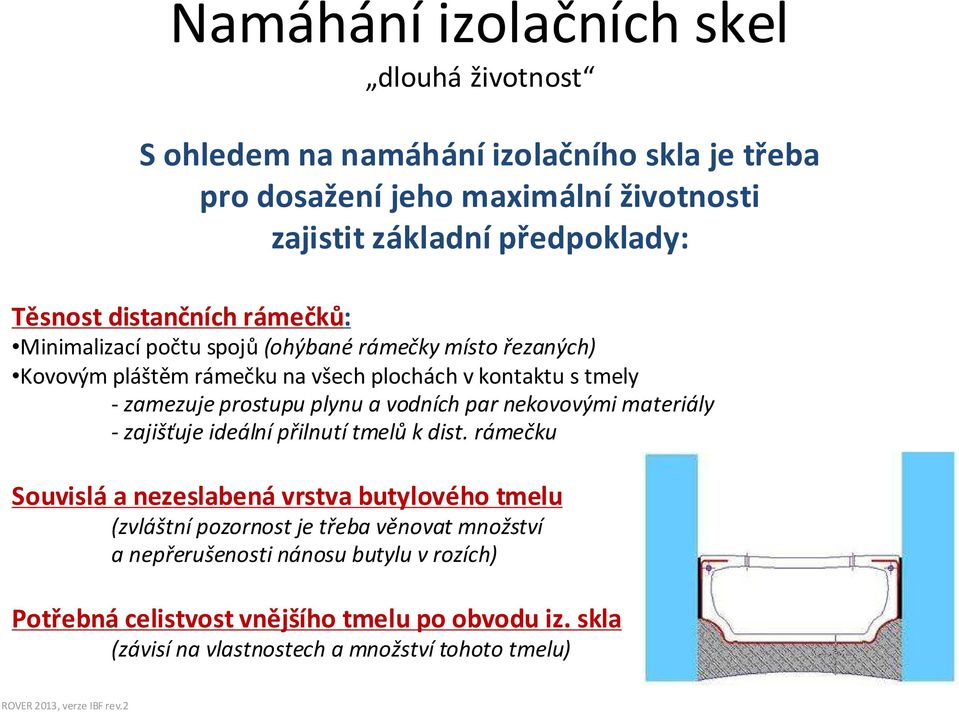 prostupu plynu a vodních par nekovovými materiály - zajišťuje ideální přilnutí tmelů k dist.