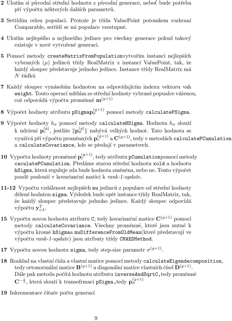 4 Uložím nejlepšího a nejhoršího jedince pro všechny generace pokud takový existuje v nově vytvořené generaci.