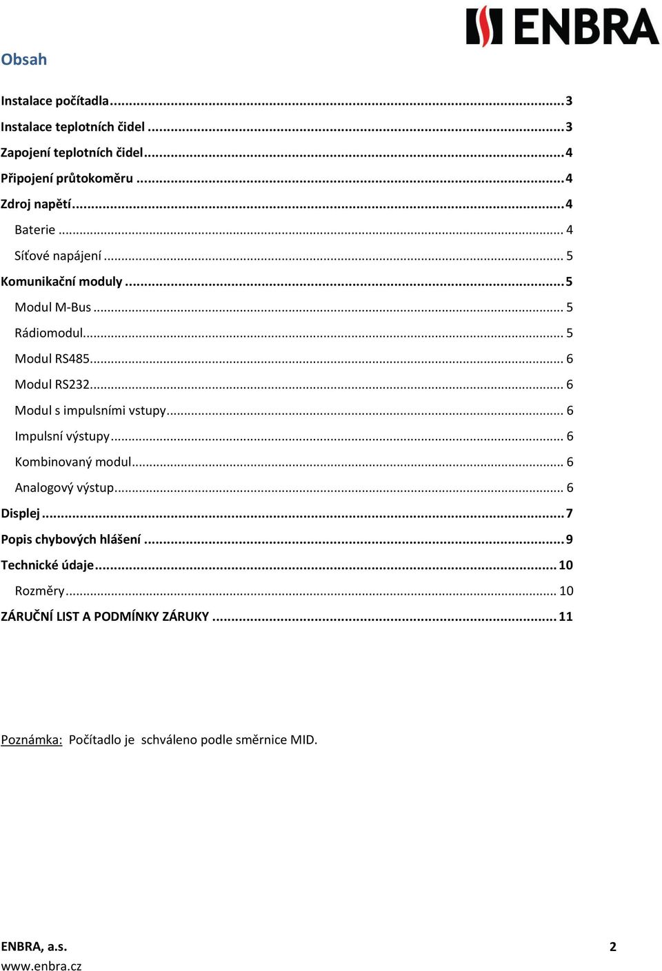 .. 6 Modul s impulsními vstupy... 6 Impulsní výstupy... 6 Kombinovaný modul... 6 Analogový výstup... 6 Displej.