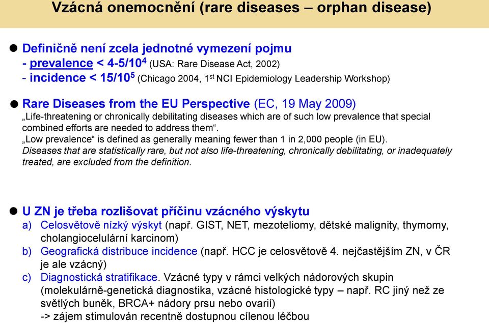 needed to address them. Low prevalence is defined as generally meaning fewer than in, people (in EU).
