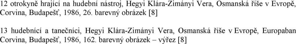 barevný obrázek [8] 13 hudebnící a tanečníci, Hegyi Klára-Zimányi