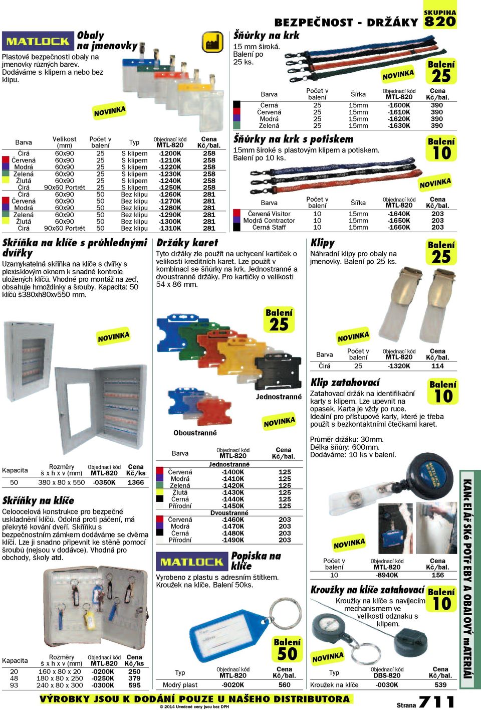 klipem -1240K 258 Čirá 90x60 Portrét 25 S klipem -1250K 258 Čirá 60x90 50 Bez klipu -1260K 281 Červená 60x90 50 Bez klipu -1270K 281 Modrá 60x90 50 Bez klipu -1280K 281 Zelená 60x90 50 Bez klipu