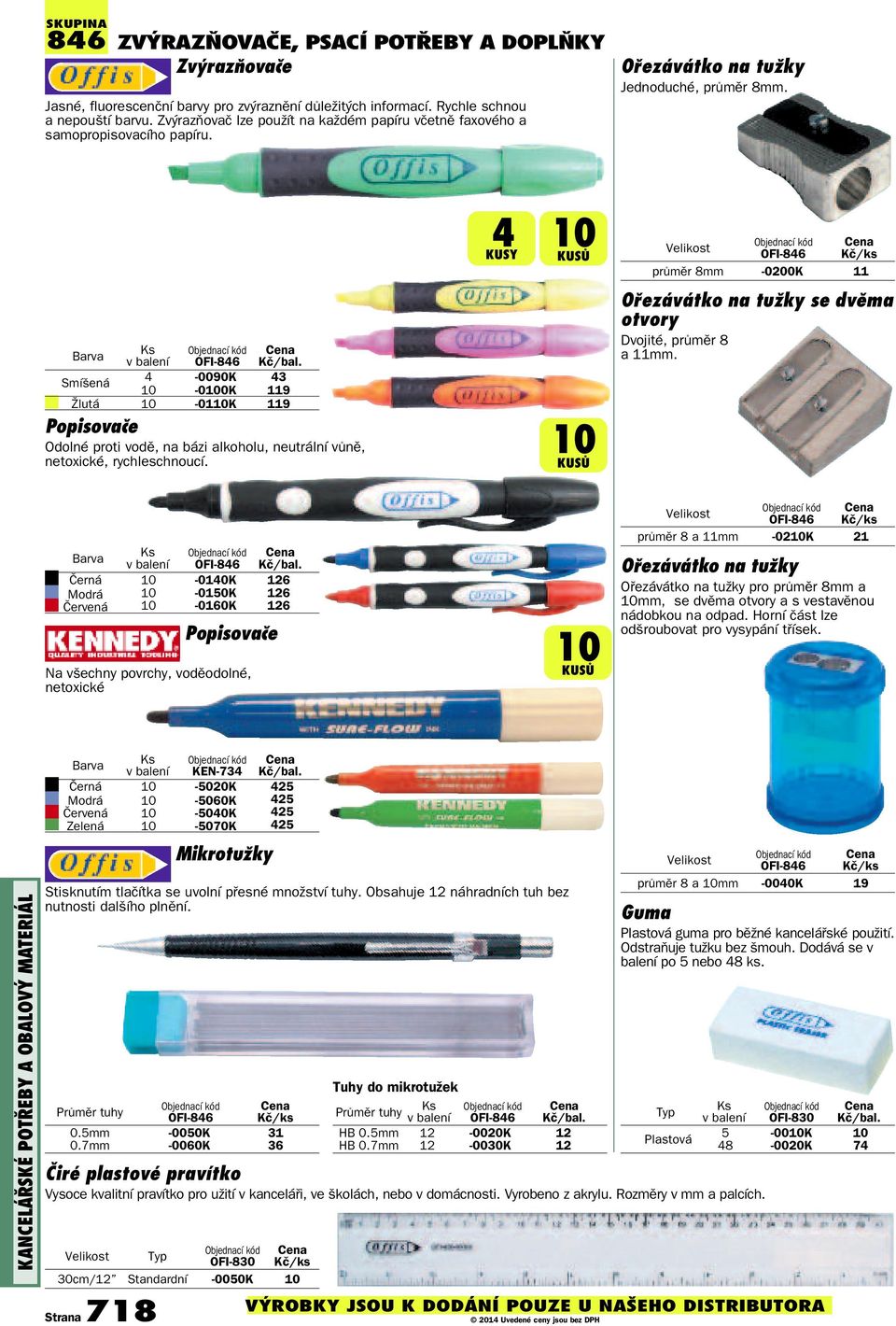 Ks OFI-846 Smíšená 4-0090K 43 10-0100K 119 Žlutá 10-0110K 119 Popisovače Odolné proti vodě, na bázi alkoholu, neutrální vůně, netoxické, rychleschnoucí.