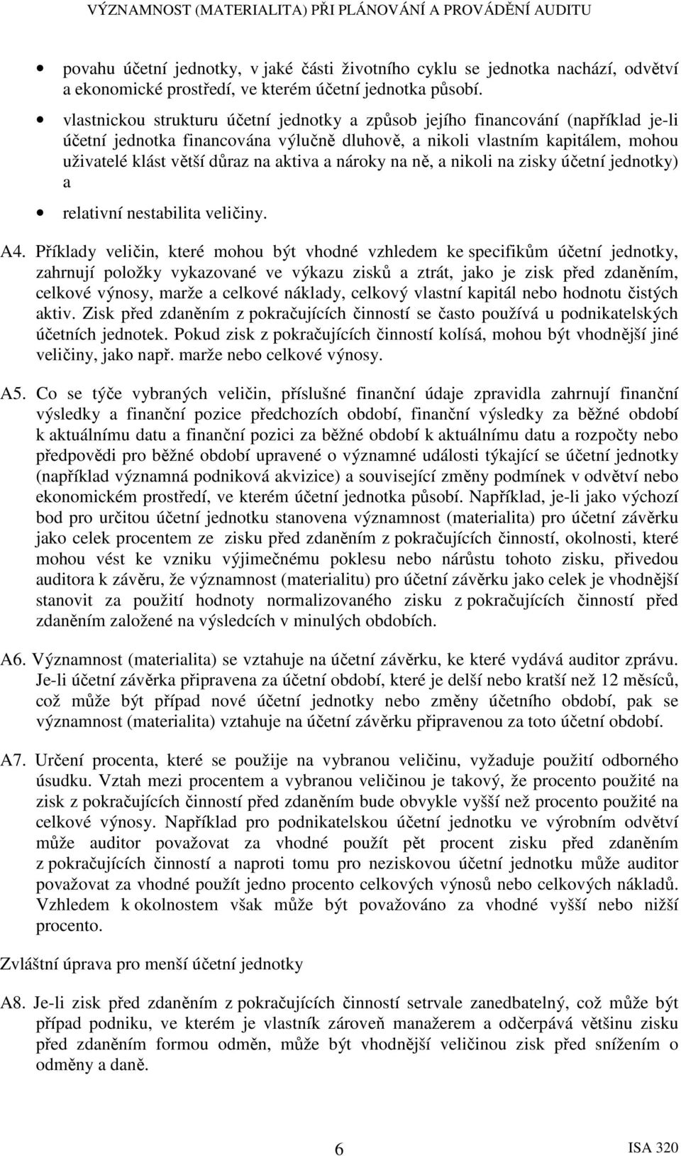 aktiva a nároky na ně, a nikoli na zisky účetní jednotky) a relativní nestabilita veličiny. A4.