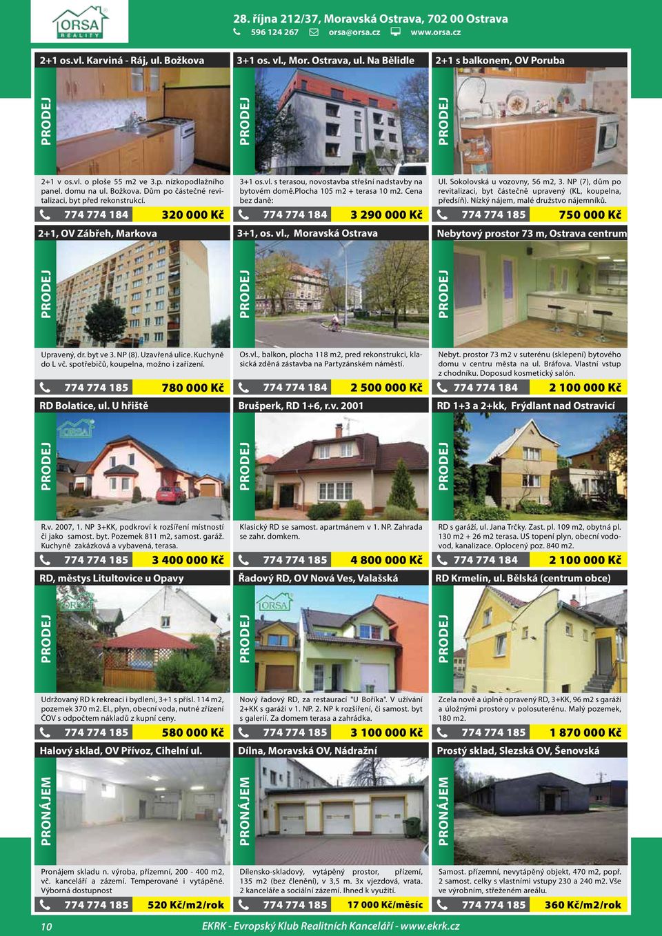 2+1, ov Zábřeh, markova 320 000 Kč 3+1 os.vl. s terasou, novostavba střešní nadstavby na bytovém domě.plocha 105 m2 + terasa 10 m2. Cena bez daně: 3+1, os. vl., moravská ostrava 3 290 000 Kč Ul.