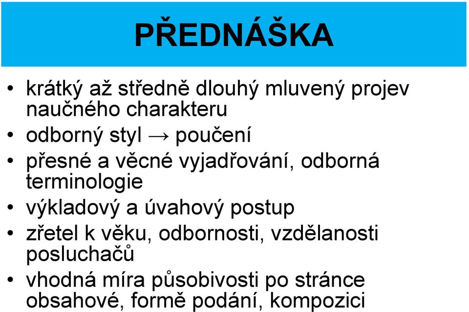 výkladový a úvahový postup zřetel k věku, odbornosti, vzdělanosti