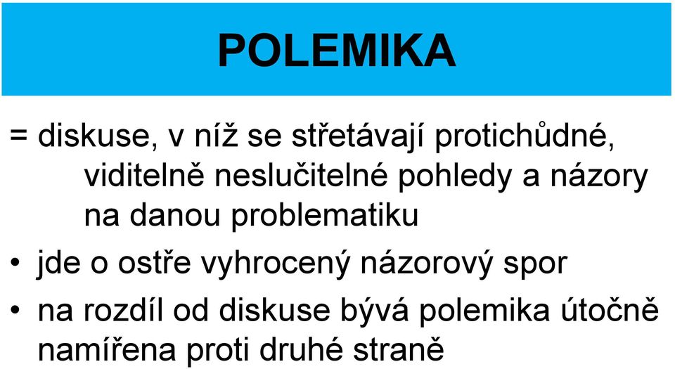 problematiku jde o ostře vyhrocený názorový spor na