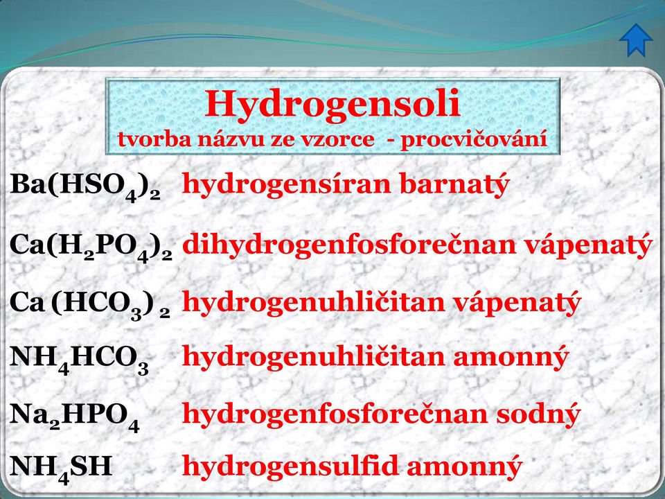 HPO 4 NH 4 SH dihydrogenfosforečnan vápenatý hydrogenuhličitan
