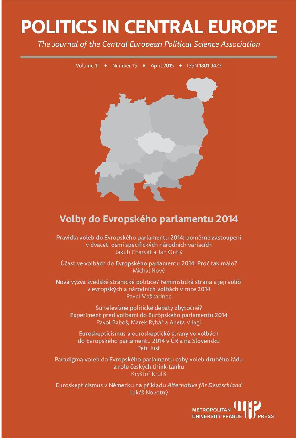 Michal Nový Nová výzva švédské stranické politice? Feministická strana a její voliči v evropských a národních volbách v roce 2014 Pavel Maškarinec Sú televízne politické debaty zbytočné?