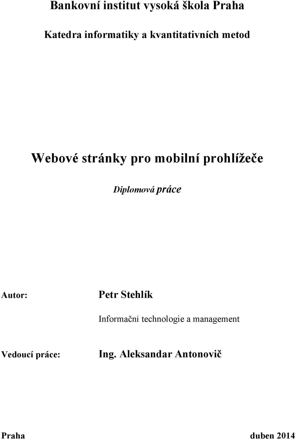 Diplomová práce Autor: Petr Stehlík Informační technologie a