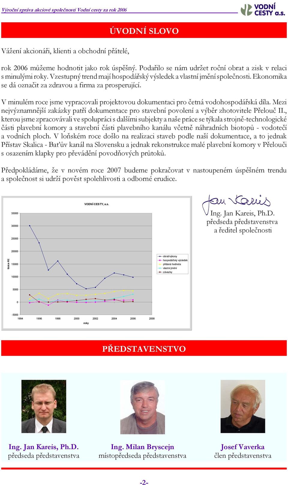 V minulém roce jsme vypracovali projektovou dokumentaci pro četná vodohospodářská díla. Mezi nejvýznamnější zakázky patří dokumentace pro stavební povolení a výběr zhotovitele Přelouč II.