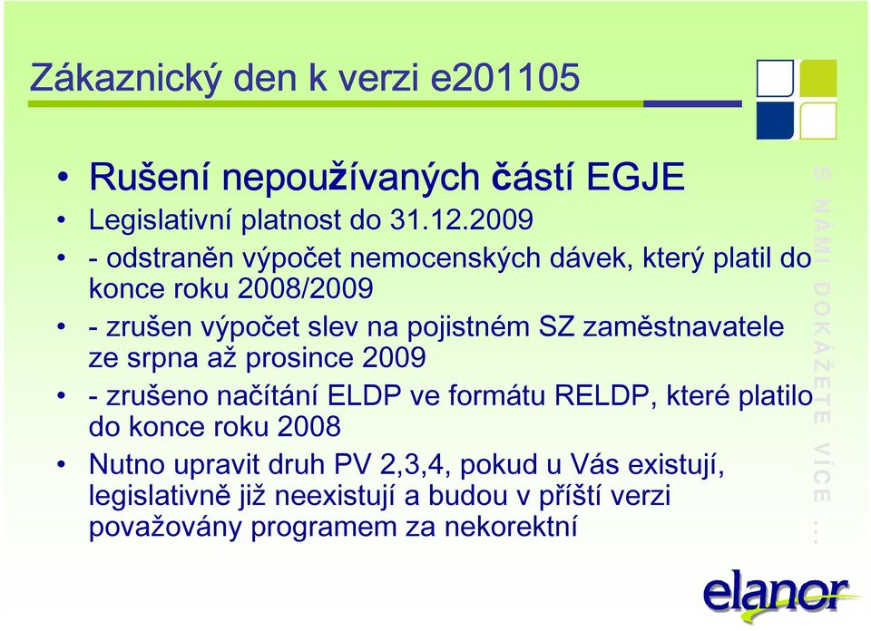 pojistném SZ zaměstnavatele ze srpna až prosince 2009 - zrušeno načítání ELDP ve formátu RELDP, které platilo