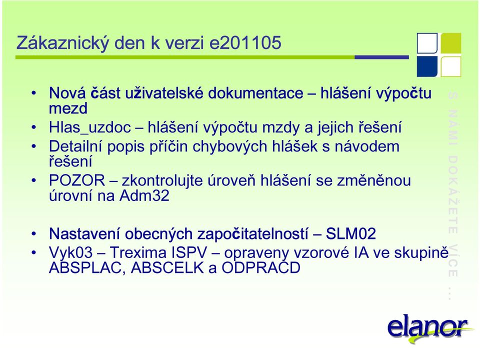 zkontrolujte úroveň hlášení se změněnou úrovní na Adm32 Nastavení obecných započitatelnost