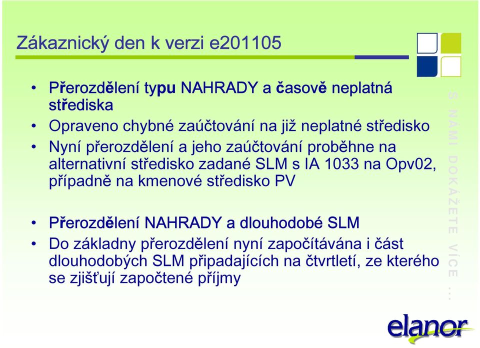 1033 na Opv02, případně na kmenové středisko PV Přerozd erozdělen lení NAHRADY a dlouhodobé SLM Do základny