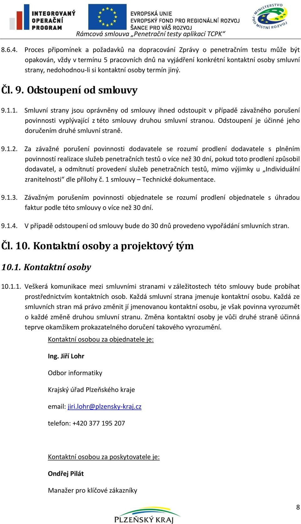 kontaktní osoby termín jiný. Čl. 9. Odstoupení od smlouvy 9.1.