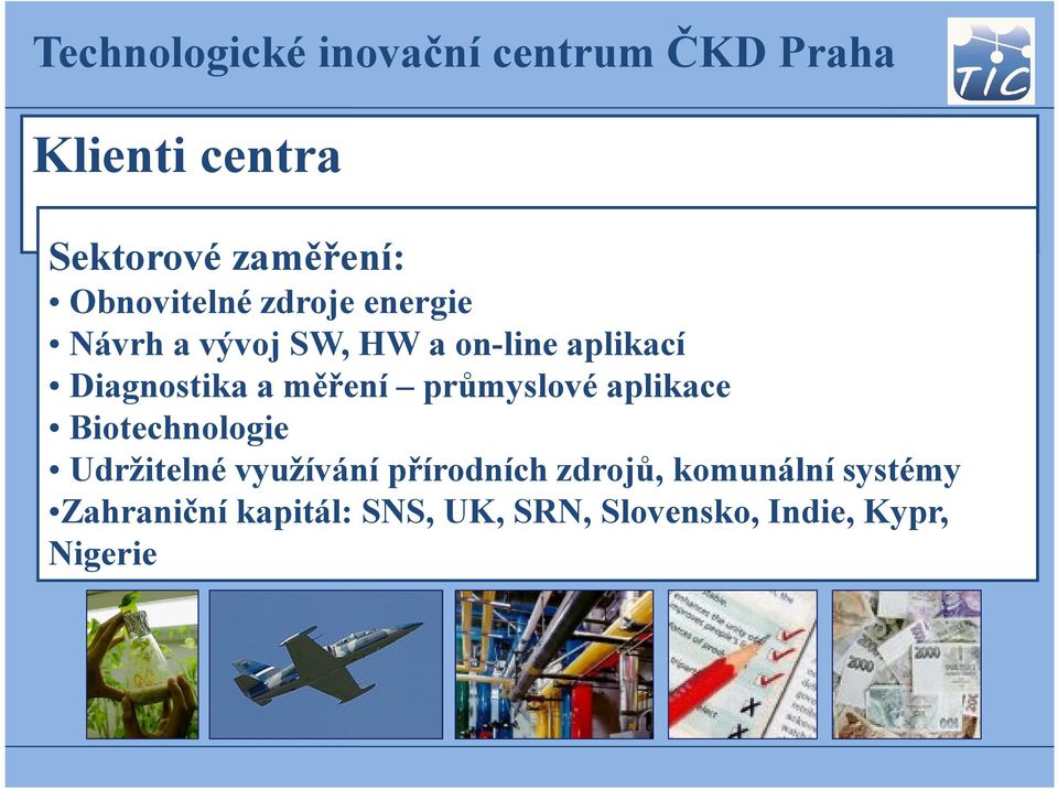 aplikace Biotechnologie Udržitelné využívání přírodních zdrojů,