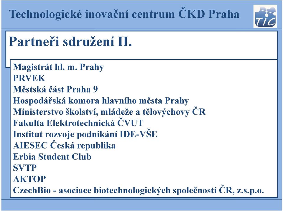 školství, mládeže a tělovýchovy ČR Fakulta Elektrotechnická ČVUT Institut rozvoje