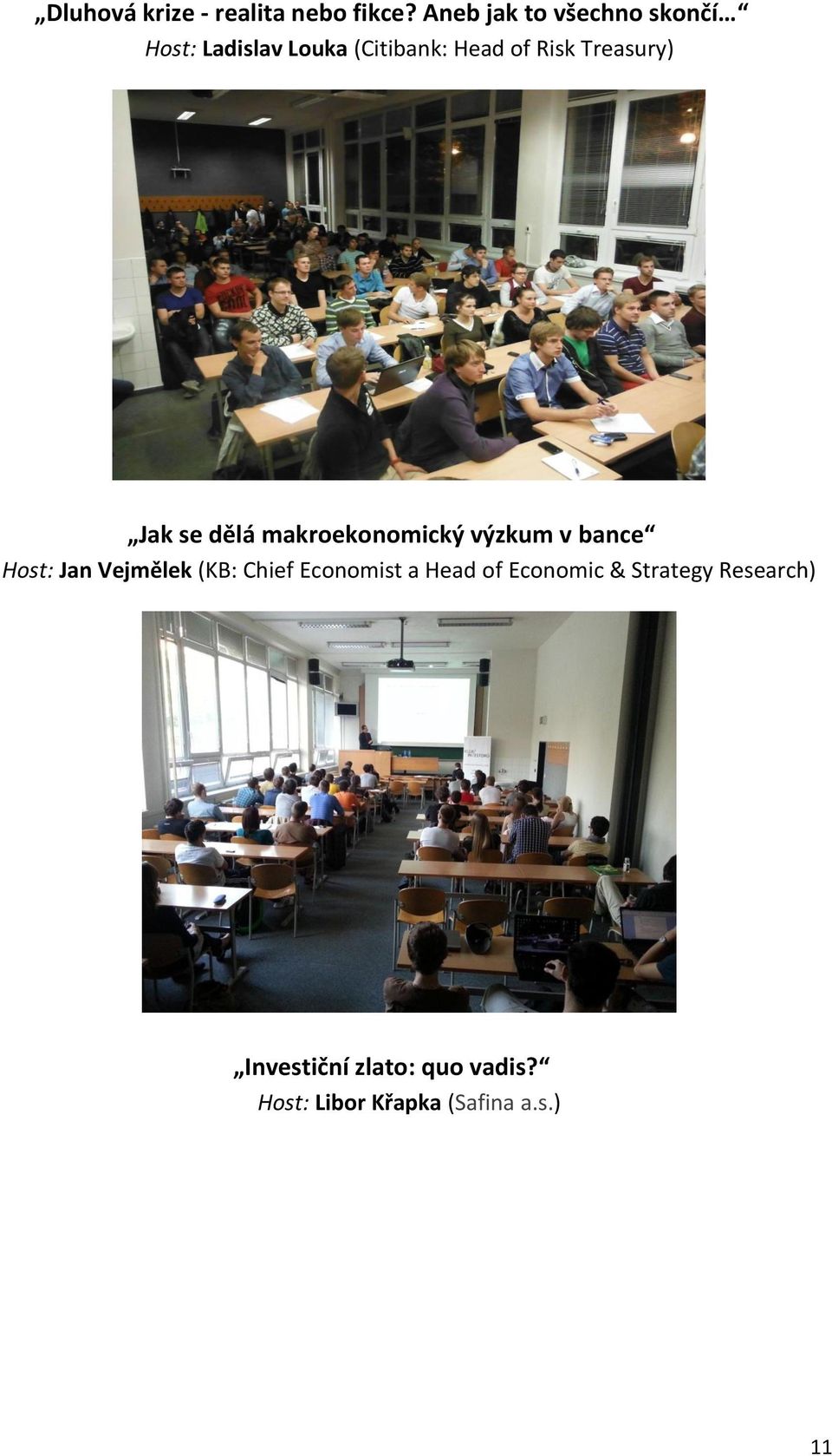 Treasury) Jak se dělá makroekonomický výzkum v bance Host: Jan Vejmělek (KB: